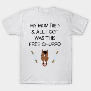 My Mom Died and All I Got Was This Free Churro T-Shirt